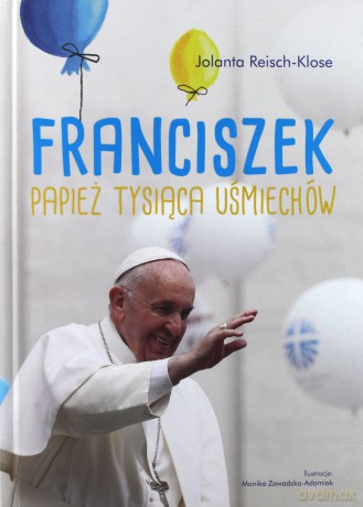 Franciszek. Papież tysiąca uśmiechów [KSIĄŻKA]