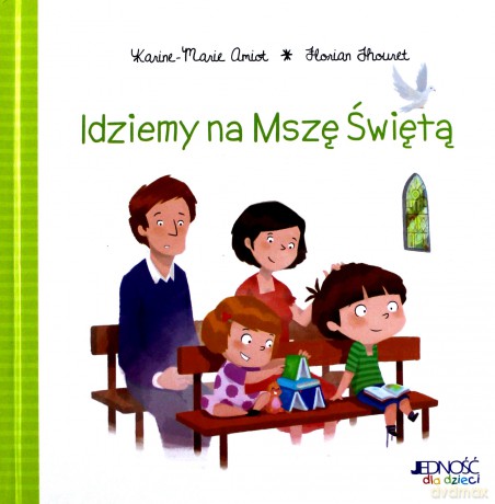 Idziemy na mszę świętą - Karine-Marie Amiot [KSIĄŻKA]