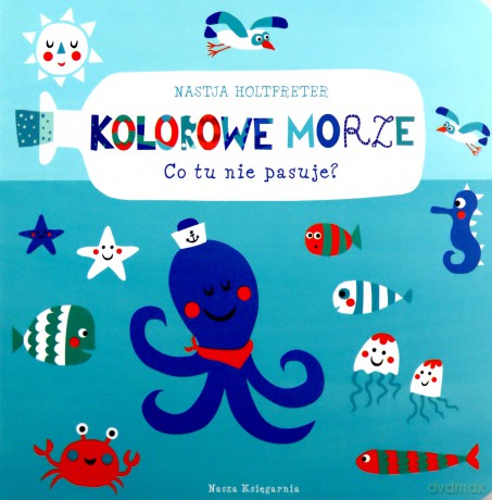 Kolorowe morze. Co tu nie pasuje - Nastja Holtfreter [KSIĄŻKA]