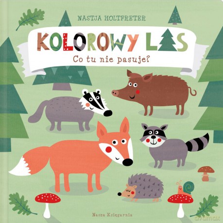 Kolorowy las. Co tu nie pasuje - Nastja Holtfreter [KSIĄŻKA]