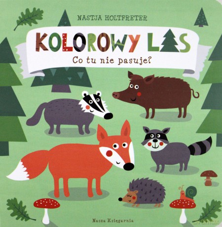 Kolorowy las. Co tu nie pasuje - Nastja Holtfreter [KSIĄŻKA]