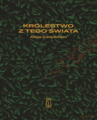 Królestwo z tego świata - Alejo Carpentier [KSIĄŻKA]