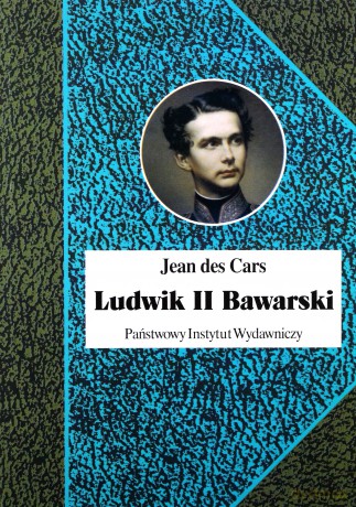 Ludwik ii Bawarski Król rażony szaleństwem - Jean Des Cars [KSIĄŻKA]