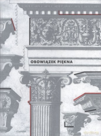 Obowiązek piękna wzorniki i traktaty architektoniczne w zbiorach PAN Biblioteki Gdańskiej - Grzegorz Boros [KSIĄŻKA]