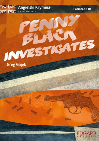 Penny Black investigates. Angielski kryminał z ćwiczeniami poziom A2-B1 - Greg Gajek [KSIĄŻKA]