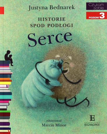 Serce historie spod podłogi tom 3 czytam sobie poziom 3 - Justyna Bednarek [KSIĄŻKA]