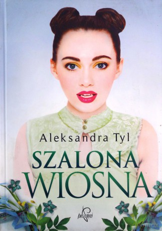 Szalona wiosna - Aleksandra Tyl [KSIĄŻKA]