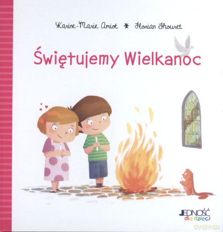 Świętujemy Wielkanoc - Karine-Marie Amiot [KSIĄŻKA]