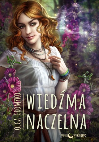 Wiedźma naczelna. Kroniki Belorskie (Tom 3) - Olga Gromyko [KSIĄŻKA]