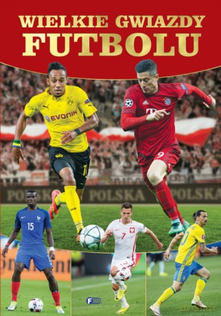 Wielkie gwiazdy futbolu [KSIĄŻKA]