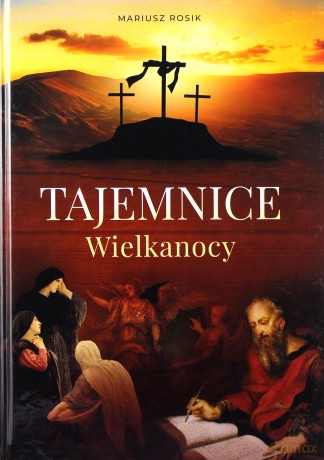 Tajemnice Wielkanocy - Mariusz Rosik [KSIĄŻKA]