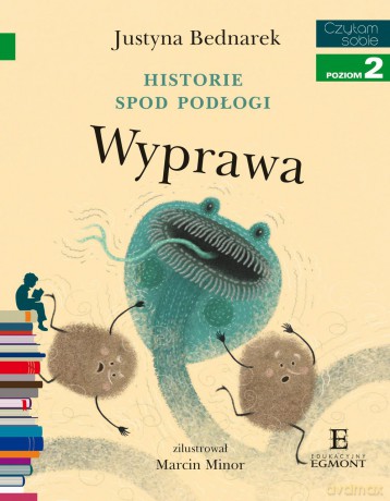 Wyprawa. Historie spod podłogi (Tom 2) Czytam sobie Poziom 2 - Justyna Bednarek [KSIĄŻKA]