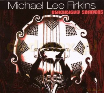 Michael Lee Firkins: Blacklight Sonatas (digipack) [CD]