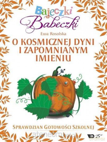 Bajeczki Babeczki. O kosmicznej dyni część 5 - Ewa Rosolska [KSIĄŻKA]