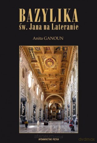 Bazylika św. Jana na Lateranie - Anita Ganoun [KSIĄŻKA]