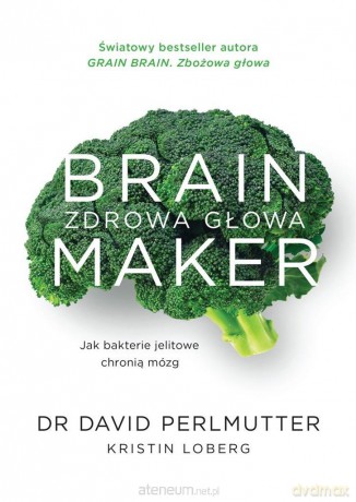 Brain Maker. Zdrowa głowa - David Perlmutter [KSIĄŻKA]