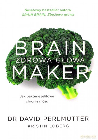 Brain Maker. Zdrowa głowa - David Perlmutter [KSIĄŻKA]