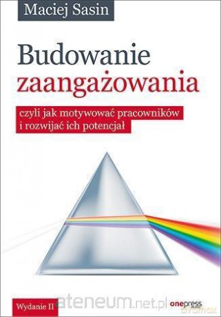 Budowanie zaangażowania, czyli jak motywować - Maciej Sasin [KSIĄŻKA]