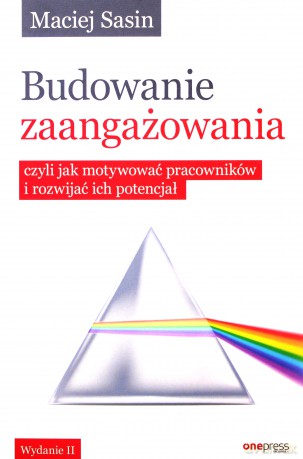 Budowanie zaangażowania, czyli jak motywować - Maciej Sasin [KSIĄŻKA]