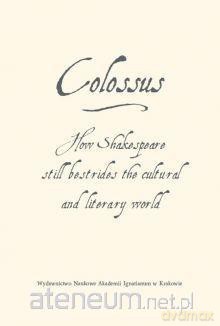Colossus. How Shakespeare still bestrides [KSIĄŻKA]