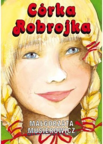 Córka Robrojka - Małgorzata Musierowicz [KSIĄŻKA]