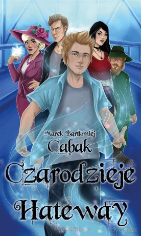 Czarodzieje Hateway - Marek Bartłomiej Cabak [KSIĄŻKA]