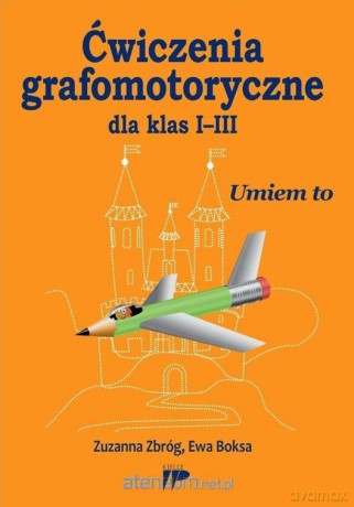 Ćwiczenia grafomotoryczne dla klas I-III - Zuzanna Zbróg, Ewa Boksa [KSIĄŻKA]