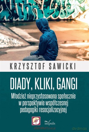 Diady, kliki, gangi [KSIĄŻKA]