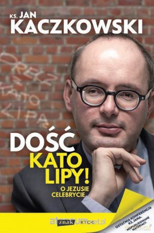 Dość katolipy! O Jezusie celebrycie - ks. Jan kaczkowski [KSIĄŻKA]