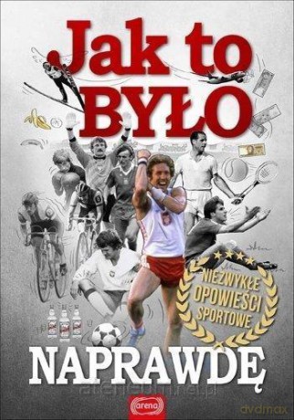 Jak było naprawdę. Niezwykłe opowieści sportowe - Marek Latasiewicz [KSIĄŻKA]