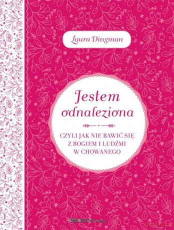 Jestem odnaleziona, czyli jak nie bawić - Laura Dingman [KSIĄŻKA]