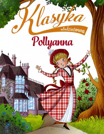 Klasyka młodzieżowa: Pollyanna - Sabina Colloredo [KSIĄŻKA]