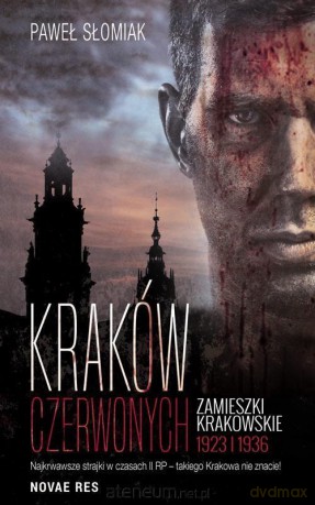 Kraków czerwonych. Zamieszki krakowskie 1923, 1936 - Paweł Słomiak [KSIĄŻKA]