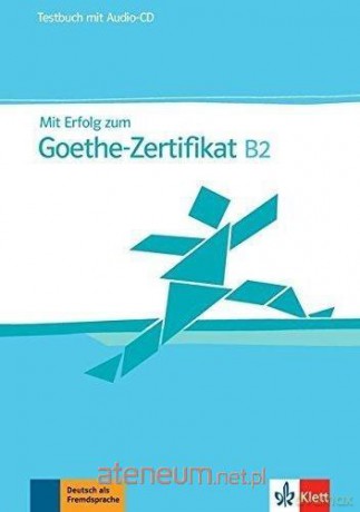 Mit Erfolg zum Goethe-Zertifikat B2 [KSIĄŻKA]