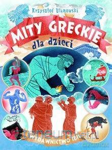 Mity greckie dla dzieci - Krzysztof Ulanowski [KSIĄŻKA]