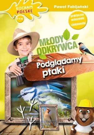 Młody odkrywca: Podglądamy ptaki - Paweł Fabijański [KSIĄŻKA]