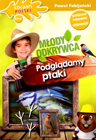 Młody odkrywca: Podglądamy ptaki - Paweł Fabijański [KSIĄŻKA]