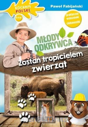 Młody odkrywca: Zostań tropicielem zwierząt - Paweł Fabijański [KSIĄŻKA]