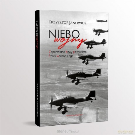 Niebo wojny. Zapomniane bitwy powietrzne - Krzysztof Janowicz [KSIĄŻKA]