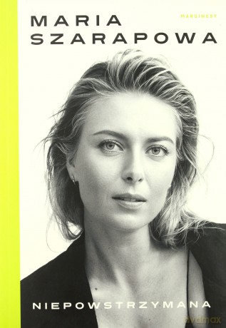 Niepowstrzymana - Maria Sharapova, Rich Cohen [KSIĄŻKA]