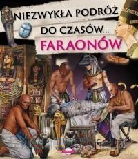 Niezwykła podróż do czasów... faraonów [KSIĄŻKA]