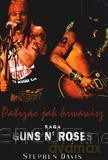 Patrząc jak krwawisz. Saga Guns N' Roses - S.Davis [KSIĄŻKA]
