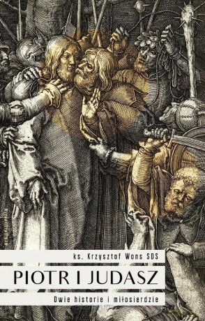 Piotr i Judasz. Dwie historie i miłosierdzie - ks. Krzysztof Wons [KSIĄŻKA]