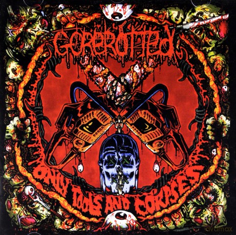 Gorerotted: Only Tools And Corpses [CD]
