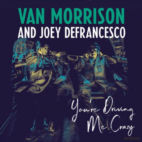 Van Morrison & Joey DeFrance: You're Driving Me Crazy [2xWinyl]