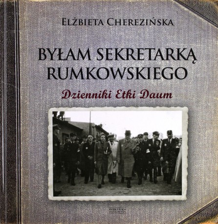 Byłam sekretarką Rumkowskiego. Dzienniki Etki Daum - Elżbieta Cherezińska [KSIĄŻKA]