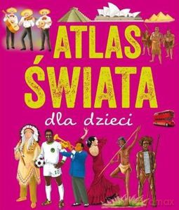 Atlas świata dla dzieci [KSIĄŻKA]