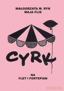 Cyrk na flet i fortepian - Maja Flis, Małgorzata M. Ryk [KSIĄŻKA]
