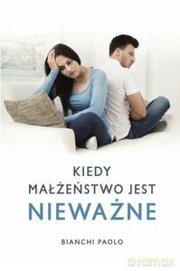 Kiedy małżeństwo jest nieważne. Poradnik dla duszpasterzy, konsultantów i wiernych - Paolo Bianchi [KSIĄŻKA]
