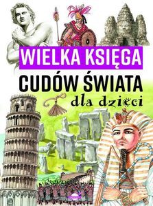 Wielka księga cudów świata dla dzieci - Izabela Wojtyczka, Krzysztof Ulanowski [KSIĄŻKA]